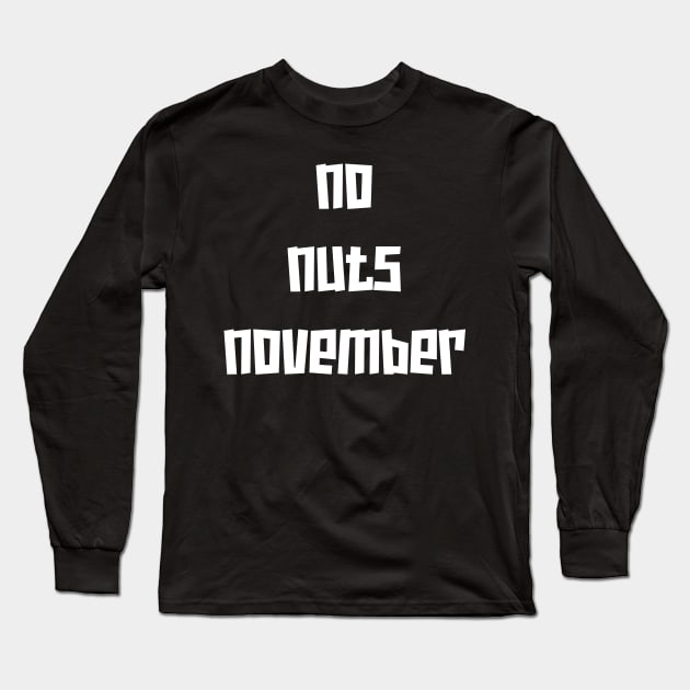 No Nuts November White Long Sleeve T-Shirt by EmptyGravess